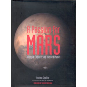 A PASSION FOR MARS. INTREPID EXPLORERS OF THE RED PLANET