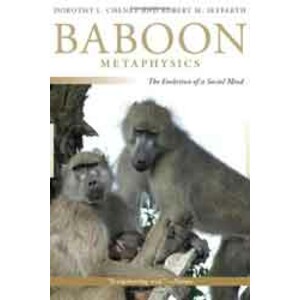 BABOON METAPHYSICS. THE EVOLUTION OF A SOCIAL MIND