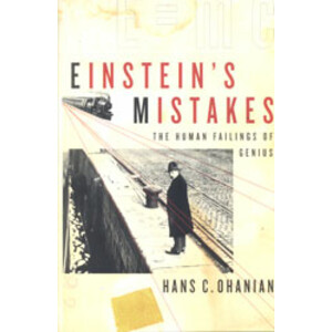 EINSTEIN'S MISTAKES. THE HUMAN FAILINGS OF GENIUS