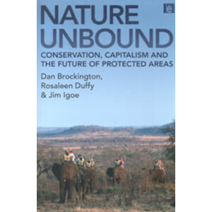 NATURE UNBOUND. CONSERVATION, CAPITALISM AND THE FUTURE OF PROTECTED AREAS