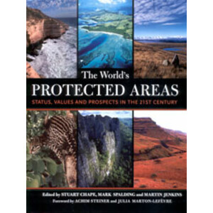 THE WORLD'S PROTECTED AREAS. STATUS, VALUES AND PROSPECTS IN THE 21ST CENTURY