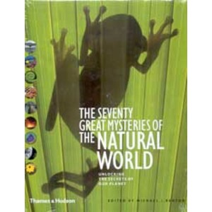 THE SEVENTY GREAT MYSTERIES OF THE NATURAL WORLD : UNLOCKING THE SECRETS OF OUR PLANET