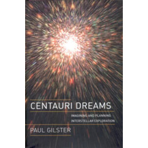 CENTAURI DREAMS, IMAGINING AND PLANNING INTERSTELLAR EXPLORATION