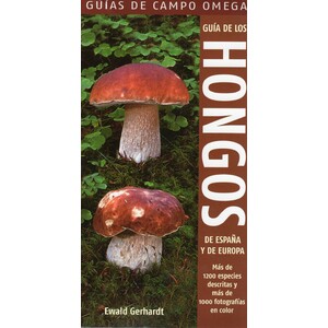GUÍA DE CAMPO OMEGA. GUÍA DE LOS HONGOS DE ESPAÑA Y EUROPA