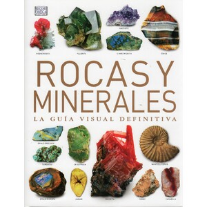 ROCAS Y MINERALES. LA GUÍA VISUAL DEFINITIVA