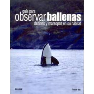GUÍA PARA OBSERVAR BALLENAS, DELFINES Y MARSOPAS EN SU HÁBITAT