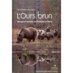 L'OURS BRUN. BIOLOGIE ET HISTOIRE DES PYRÉNÉES À L'OURAL
