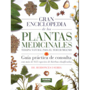 GRAN ENCICLOPEDIA DE LAS PLANTAS MEDICINALES. TERAPIA NATURAL PARA EL TERCER MILENIO 1