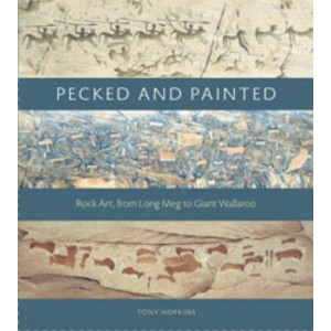 PECKED AND PAINTED. ROCK ART, FROM LONG MEG TO GIANT WALLAROO