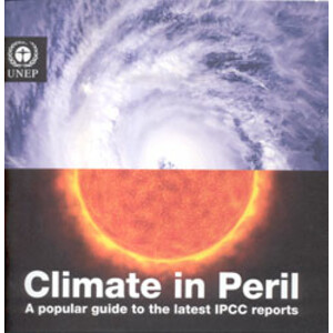 CLIMATE IN PERIL. A POPULAR GUIDE TO THE LATEST IPCC REPORTS 1