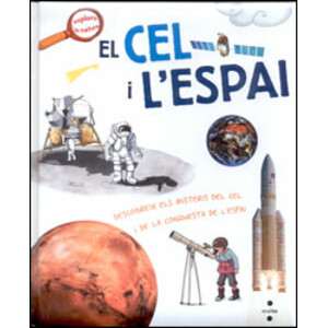 EL CEL I L'ESPAI. DESCOBREIX ELS MISTERIS DEL CEL I DE LA CONQUESTA DE L'ESPAI 1