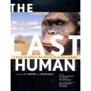 THE LAST HUMAN- A GUIDE TO TWENTY SPECIES OF EXTINCT HUMAN ANCESTORS