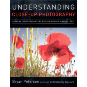 UNDERSTANDING CLOSE-UP PHOTOGRAPHY. CREATIVE CLOSE ENCOUNTERS WITH OR WITHOUT A MACRO LENS 2