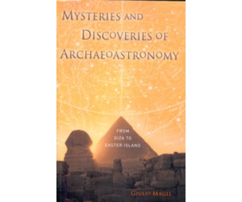 MYSTERIES AND DISCOVERIES OF ARCHAEOASTRONOMY. FROM GIZA TO EASTER ISLAND