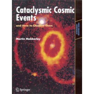 CATACLYSMIC COSMIC EVENTS AND HOW TO OBSERVE THEM