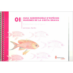 GUIA SUBMERGIBLE D'ESPÈCIES MARINES DE LA COSTA BRAVA. 01 COMUNITAT CORAL.LÍGENA