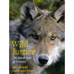 WILD JUSTICE. THE MORAL LIVES OF ANIMALS