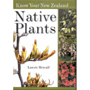 KNOW YOUR NEW ZEALAND NATIVE PLANTS