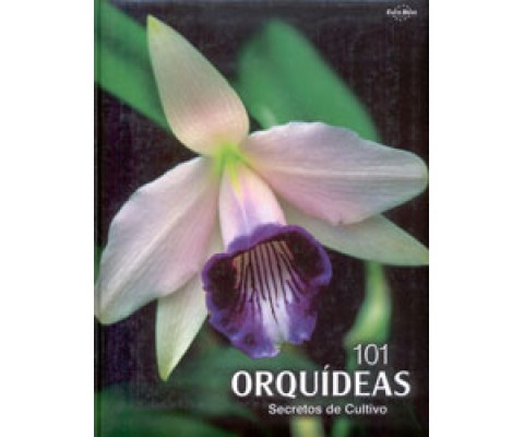 101 ORQUÍDEAS. SECRETOS DE CULTIVO