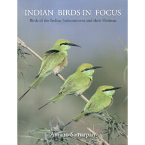 INDIAN BIRDS IN FOCUS. BIRDS OF THE INDIAN SUBCONTINENT AND THEIR HABITATS