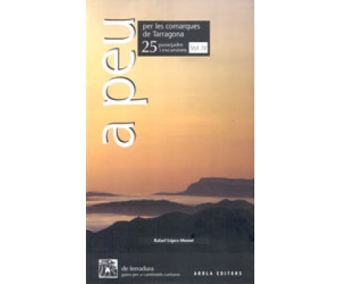 A PEU PER LES COMARQUES DE TARRAGONA. 25 PASSEJADES I EXCURSIONS. VOL. IV