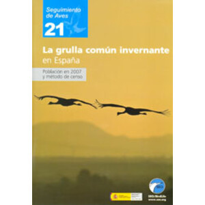 SEGUIMIENTO DE AVES 21. LA GRULLA COMÚN INVERNANTE EN ESPAÑA. POBLACIÓN EN 2007 Y MÉTODO DE CENSO