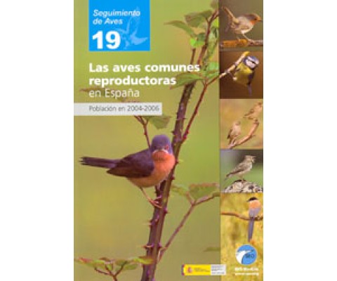 SEGUIMIENTO DE AVES 19. LAS AVES COMUNES REPRODUCTORAS EN ESPAÑA. POBLACIÓN EN 2004-2006