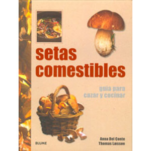 SETAS COMESTIBLES. GUÍA PARA CAZAR Y COCINAR