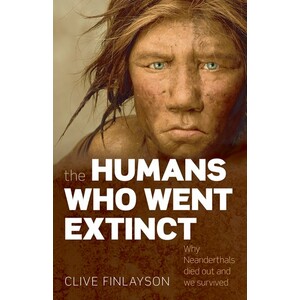 THE HUMANS WHO WENT EXTINCT. WHY NEANDERTHALS DIED OUT AND WE SURVIVED