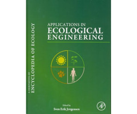 APPLICATIONS IN ECOLOGICAL ENGNEERING. A DERIVATIVE OF ENCYCLOPEDIA OF ECOLOGY