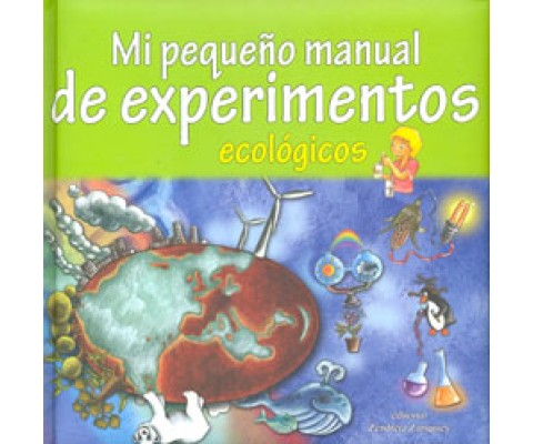 MI PEQUEÑO MANUAL DE EXPERIMENTOS ECOLÓGICOS