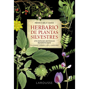 HERBARIO DE PLANTAS SILVESTRES. 275 ESPECIES BOTÁNICAS REFERENCIADAS. NOMENCLATURA, UTILIDADES, DESCRIPCIÓN, SINGULARIDADES