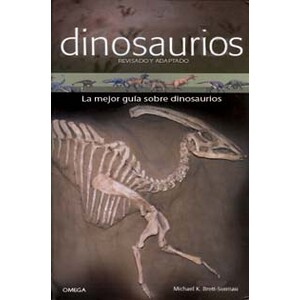 DINOSAURIOS. LA GUÍA IMPRESCINDIBLE PARA COMPRENDER A LOS DINOSAURIOS