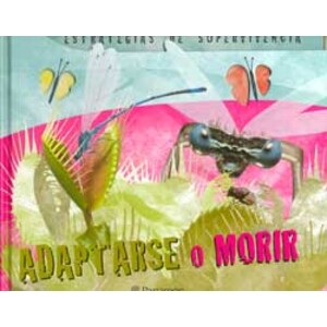 ESTRATEGIAS DE SUPERVIVENCIA. ADAPTARSE O MORIR