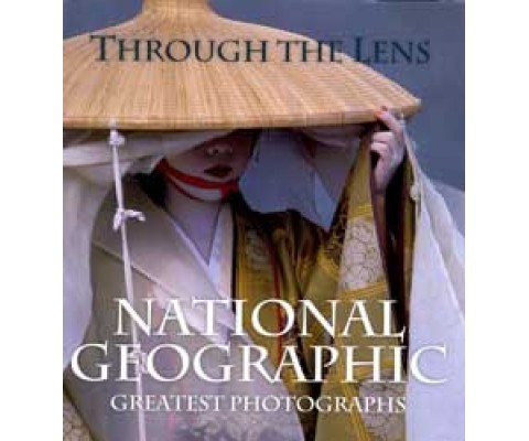 THROUGH THE LENS. NATIONAL GEOGRAPHIC 'S GREATEST PHOTOGRAPHS