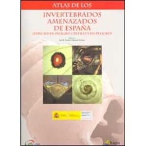 ATLAS DE LOS INVERTEBRADOS AMENAZADOS DE ESPAÑA (ESPECIES EN PELIGRO CRÍTICO Y EN PELIGRO)