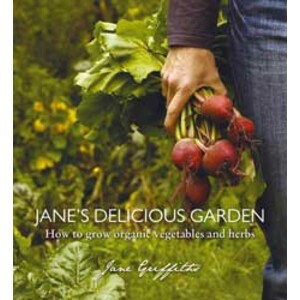JANE'S DELICIOUS GARDEN. HOW TO GROW ORGANIC VEGETABLES AND HERBS IN SOUTH AFRICA