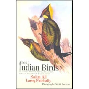 ABOUT INDIAN BIRDS. INCLUDING BIRDS OF NEPAL, SRI LANKA, BHUTAN, PAKISTAN &AMP; BANGLADESH