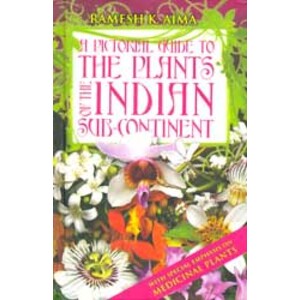 A PICTORIAL GUIDE TO THE PLANTS OF THE INDIAN SUB-CONTINENT