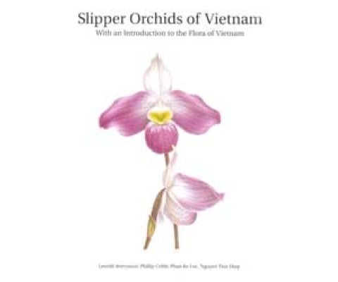 SLIPPER ORCHIDS OF VIETNAM: WITH AN INTRODUCTION TO THE FLORA OF VIETNAM