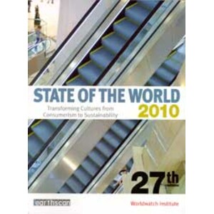 STATE OF THE WORLD 2010. TRANSFORMING CULTURES FROM CONSUMERISM TO SUSTAINABILITY