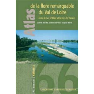 ATLAS DE LA FLORE REMARQUABLE DU VAL DE LOIRE ENTRE LE BEC D'ALLIER ET LE BEC DE VIENNE