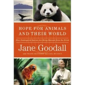 HOPE FOR ANIMALS AND THEIR WORLD: HOW ENDANGERED SPECIES ARE RESCUED FROM THE BRINK