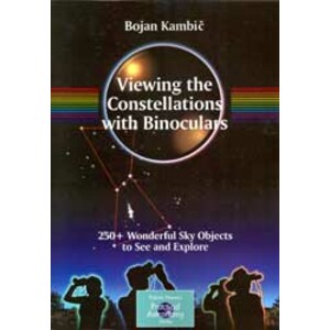 VIEWING THE CONSTELLATIONS WITH BINOCULARS. 250+ WONDERFUL SKY OBJECTS TO SEE AND EXPLORE