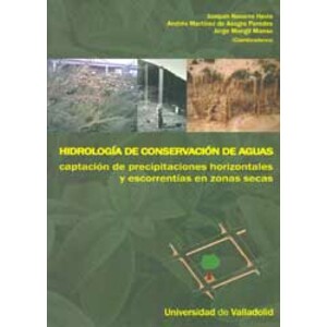 HIDROLOGÍA DE CONSERVACIÓN DE AGUAS. CAPTACIÓN DE PRECIPITACIONES HORIZONTALES Y ESCORRENTÍAS EN ZONAS SECAS