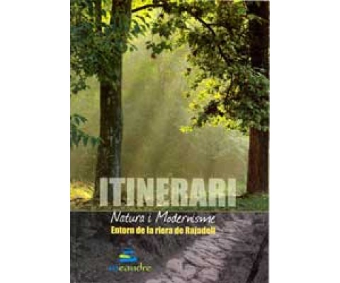 ITINERARI NATURA I MODERNISME. ENTORN DE LA RIERA DE RAJADELL