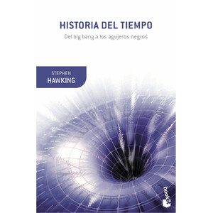 HISTORIA DEL TIEMPO DEL BIG BANG A LOS AGUJEROS NEGROS