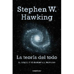 LA TEORÍA DEL TODO. EL ORIGEN Y EL DESTINO DEL UNIVERSO