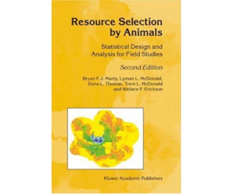 RESOURCE SELECTION BY ANIMALS. STATISTICAL DESIGN AND ANALYSIS FOR FIELD STUDIES  2ND EDITION