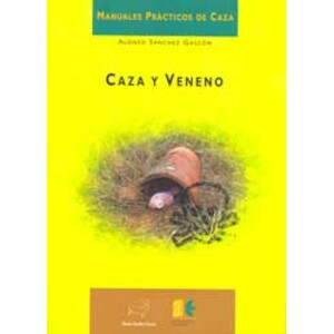 CAZA Y VENENO. MANUALES PRÁCTICOS DE CAZA